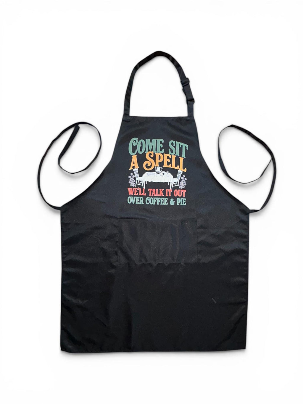 Come Sit a Spell Apron - We’ll Talk It Out Over Coffee and Pie - Funny Coffee Shop and Kitchen Apron