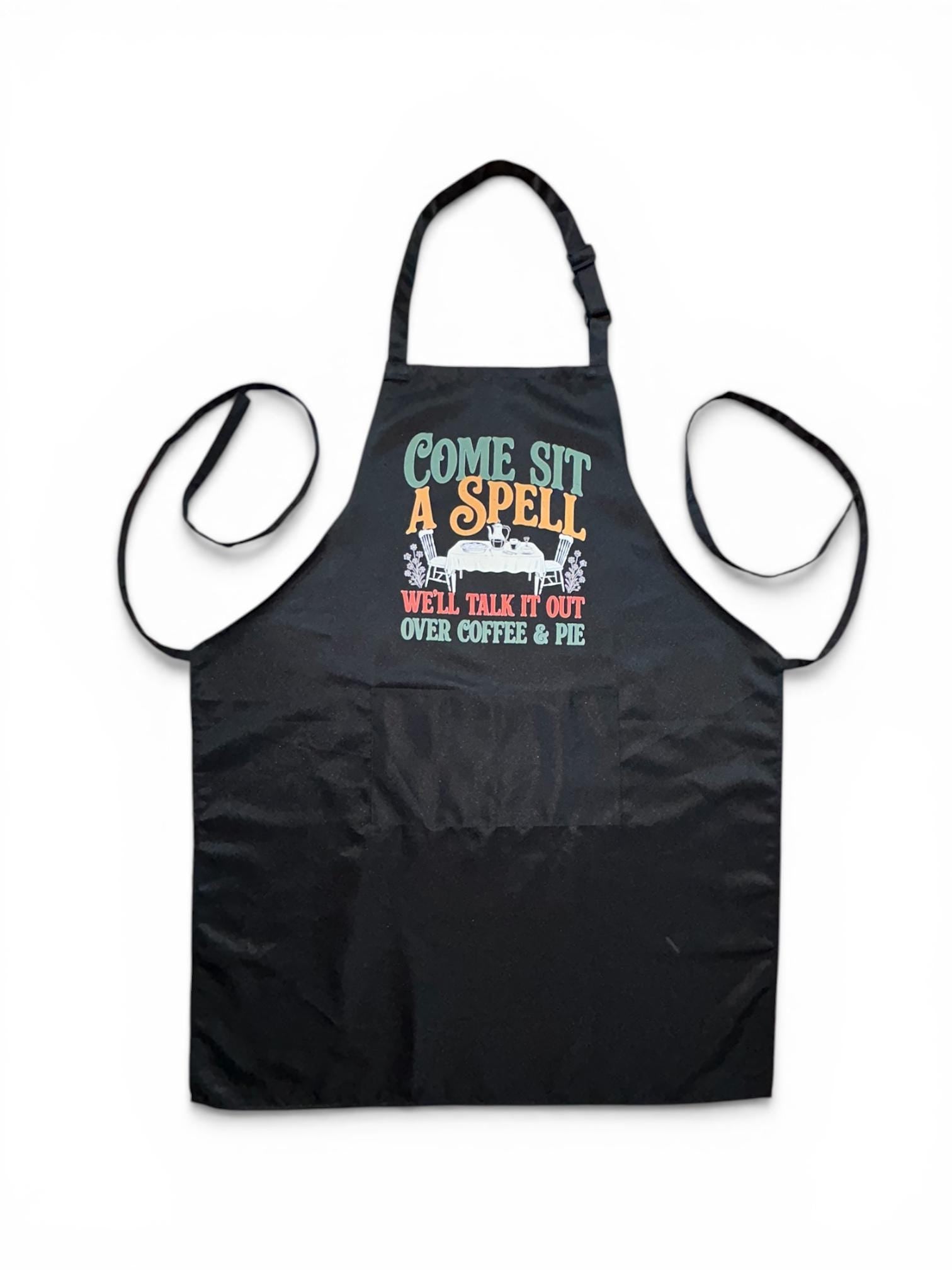 Come Sit a Spell Apron - We’ll Talk It Out Over Coffee and Pie - Funny Coffee Shop and Kitchen Apron